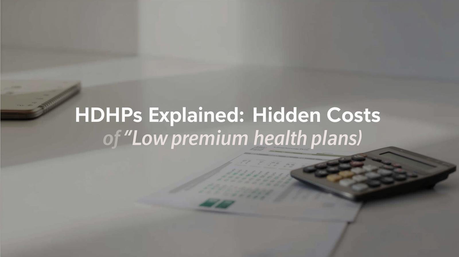 Cover image for a guide on hidden costs of low-premium HDHP plans.